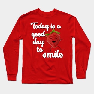 Today is a good day to smile Long Sleeve T-Shirt